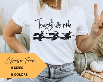 Tonight We Ride Shirt, Witches Fly T-shirt, Tonight the witches fly T-Shirt, Funny Halloween Shirt, Witch Shirt, Halloween Women's Tee
