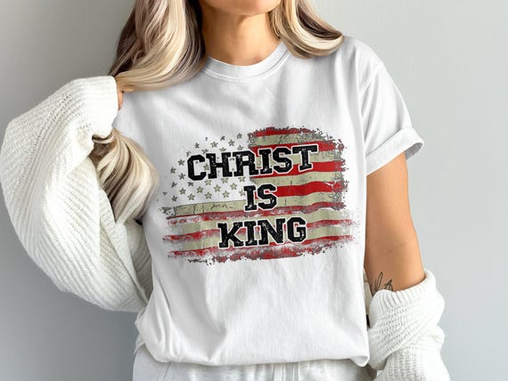 Christ Is King Shirt, Christian American Flag Tee, Religious USA Pride T-Shirt, Patriotic Jesus Top, Faith Graphic Tee