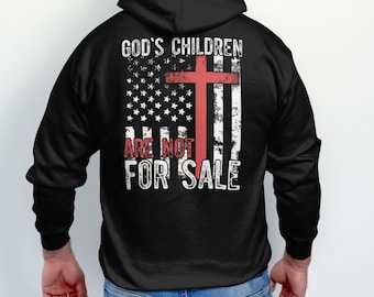 God's Children Are Not For Sale, Sound of Freedom, Patriotic Sweatshit or Hoodie American Pride, End Trafficking, Save Our Children, Religio