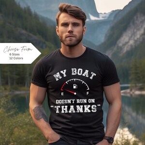 Boating Gifts, Boating Shirt, My Boat Doesn't Run on Thanks, Funny Boating Shirt, Gifts for Him, Lake Life, Lake Shirt, Summer, Boat Shirt,
