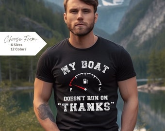 Boating Gifts, Boating Shirt, My Boat Doesn&#39;t Run on Thanks, Funny Boating Shirt, Gifts for Him, Lake Life, Lake Shirt, Summer, Boat Shirt,