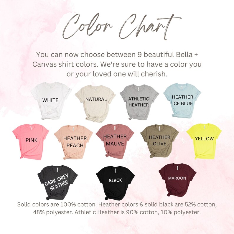 May include: Color chart showing 11 Bella + Canvas t-shirt colors: white, natural, athletic heather, heather ice blue, pink, heather peach, heather mauve, heather olive, yellow, dark grey heather, black, and maroon. Solid colors are 100% cotton. Heather colors and solid black are 52% cotton, 48% polyester. Athletic heather is 90% cotton, 10% polyester.