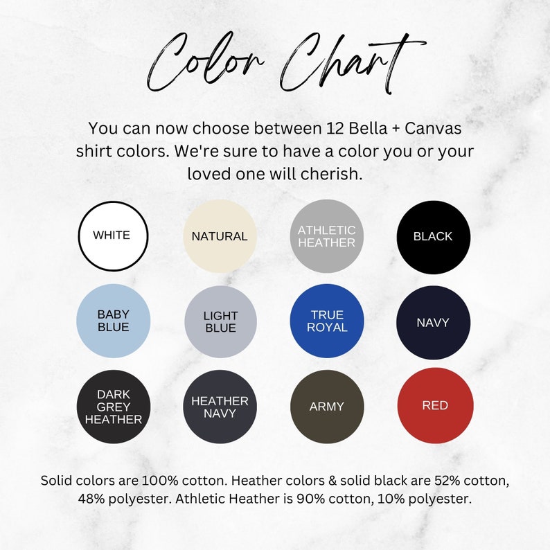 May include: Color chart showing 12 Bella + Canvas shirt colors. The colors are: White, Natural, Athletic Heather, Black, Baby Blue, Light Blue, True Royal, Navy, Dark Grey Heather, Heather Navy, Army, and Red. Solid colors are 100% cotton. Heather colors and solid black are 52% cotton, 48% polyester. Athletic Heather is 90% cotton, 10% polyester.