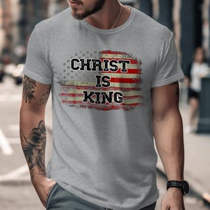 Christ Is King Shirt, Christian American Flag Tee, Religious USA Pride T-Shirt, Patriotic Jesus Top, Faith Graphic Tee image 3