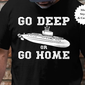 Go Deep or Go Home Funny Submariner Shirt, Submariner Gift, Submarine Shirt, Submarine Gift, Navy Sailor Shirt, Navy Sailor Gift