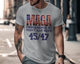 MAGA Unburdened by What Has Been 45/47 Shirt, Patriotic American Flag T-Shirt, USA Pride Tee, Election Day Shirt, Political Statement