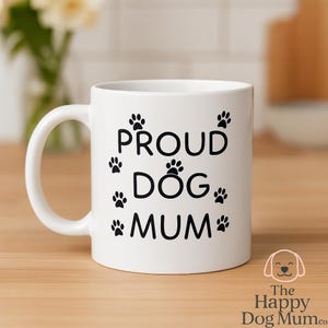 Proud Dog Mum Mug – Funny Dog Lover Gift for Women, Pet Owner Coffee Cup, Cute Dog Mom Mug, Dog Mum Present UK