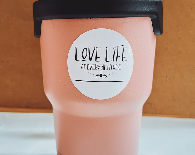 Waterproof Vinyl Stickers (Love Life at Every Altitude)