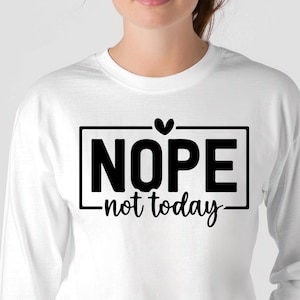 Nope Not Today Sweatshirt, Popular Sassy Girl Long Sleeve Shirt, Introvert Sweatshirt, Funny Saying Hoodie, Motivational Quote Sweatshirt
