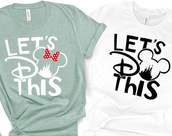 Let&#39;s Do This Disney Shirt, Disney Family Vacation Shirt, Magic Kingdom Shirt, Disneyworld Shirts, Disneyland Shirts, Disney Cruise Shirt