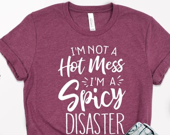 Spicy Disaster Graphic Tee, Funny Sarcastic Shirt