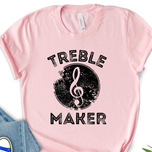 Treble Maker Shirt, Funny Musician T-Shirt, Music Lovers Gift, Piano Player Gift, Piano Lover Shirt, Gift For Musicians, Music Notes Tee