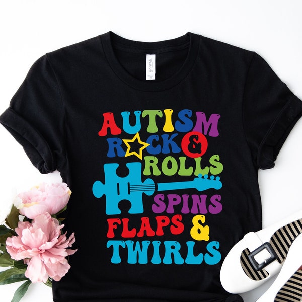 Autism Rocks and Rolls and Spins and Flaps and Twirls Shirt, Funny Autism Awareness Month Shirt, Autism Mommy Shirt, Gift for Autism Month