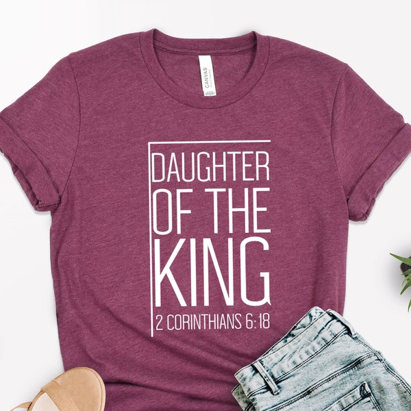 Daughter Of The King Shirt, Cute Religious Shirt, Inspirational Shirt, 2 Corinthians 6:18 Shirt, Bible Sister Shirt, Women's Christian Shirt