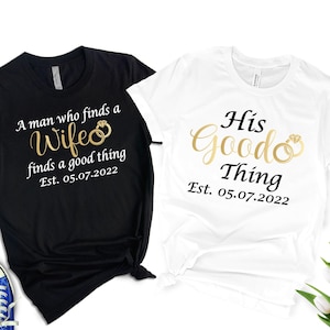 A Man Who Find a Wife Shirts, Matching Anniversary Shirts, Personalized Anniversary Gift, Wedding Gift, Christian Couple Tees,Newly Wed Tees