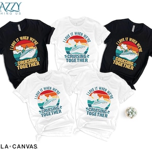 Cruise Vacation Shirt – I Love It When We Are Cruising Together, Matching Cruise Shirts, Couples Cruise Tee, Family Trip Shirt