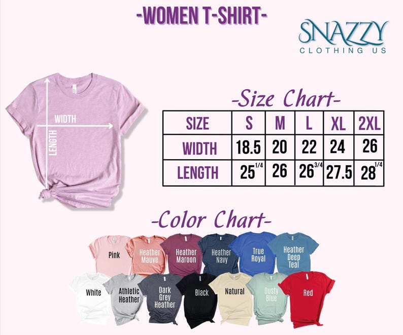May include: Size chart for women's t-shirts with measurements in inches. Color chart with 12 different color options for the t-shirts.  The colors include white, athletic heather, dark grey heather, black, natural, dusty blue, red, pink, heather mauve, heather maroon, heather navy, and true royal.