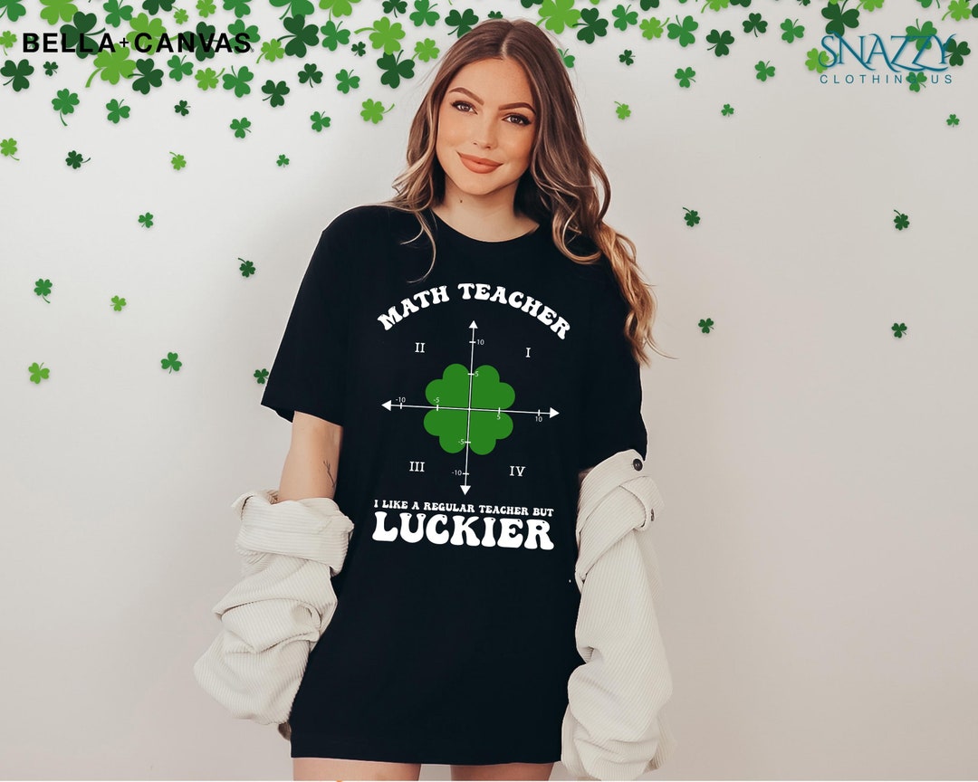Math Teacher Like Regular Luckier St. Patrick's Day Shamrock T-shirt ...