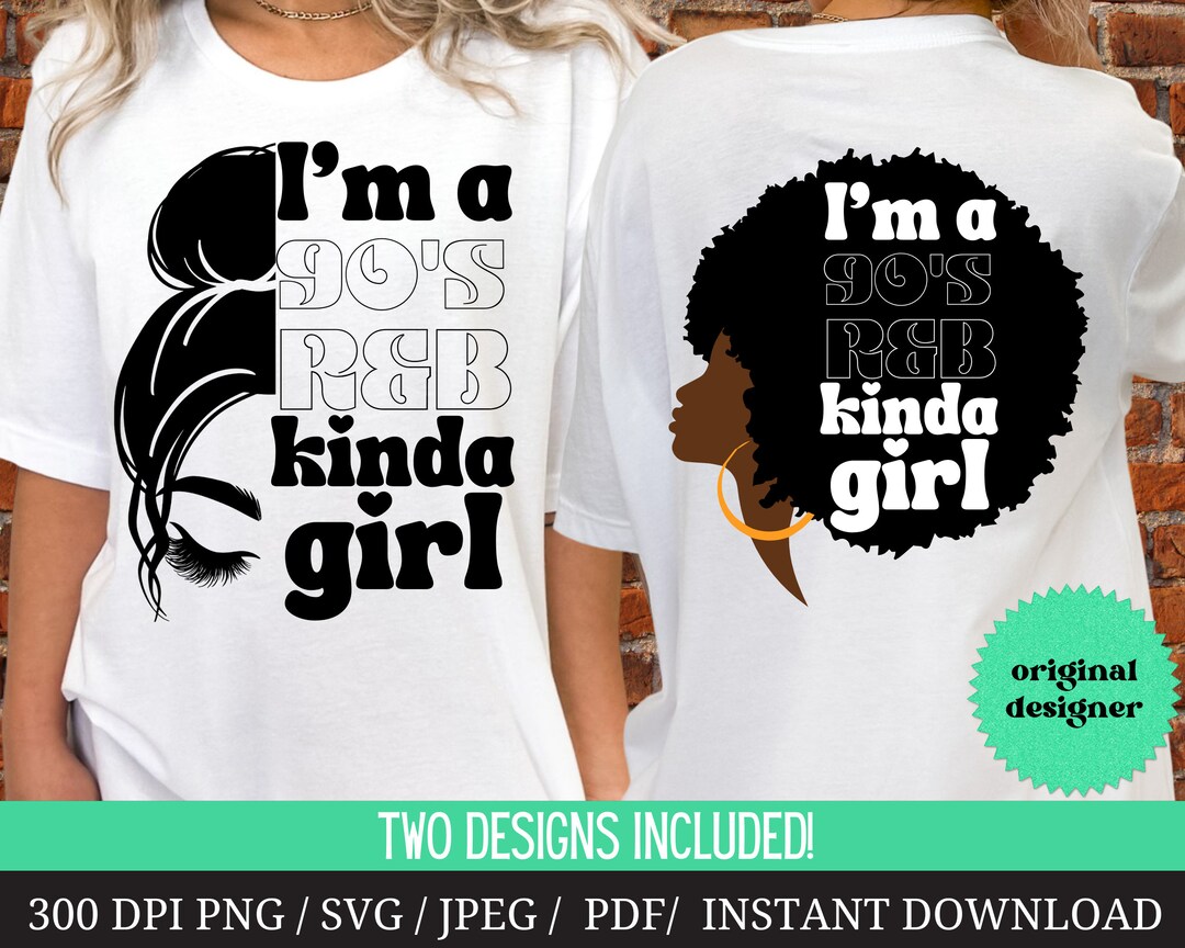 I'm A 90's R&B Kinda Girl PNG | SVG | Tshirt | Tank | Sublimation ...