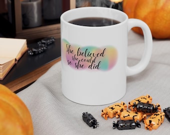 Motivierende Kaffeetasse, glaubte sie, sie könne es, also tat sie Inspirational Teetasse, Selbstliebe Keramiktasse, Geschenk für Sie, Zitat Tasse, 11oz, 15oz