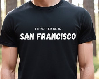 San Francisco shirt, San Francisco love shirt, San Francisco Native shirt, San Francisco Travel, San Francisco Gift, California Travel