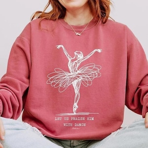 Moletom cristão de balé com cores confortáveis, versículo bíblico, louve-o com dança, moletom para mãe, presente para sua bailarina, moletom de Deus