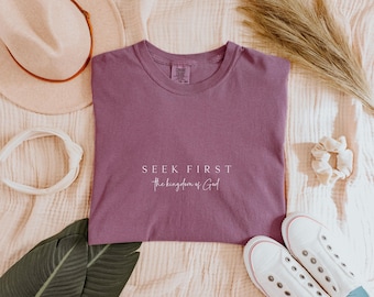Seek First The Kingdom of God Christian T-Shirt | Comfort Colors Dyed T-shirt | Scripture Shirt, Jesus Shirt, Matthew 6:33 Bible Verse Shirt