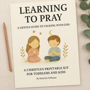 May include: A printable kit titled "LEARNING TO PRAY" with the subtitle "A GENTLE GUIDE TO TALKING WITH GOD." The image features illustrations of two children praying, with stars and a crescent moon. The text reads "A CHRISTIAN PRINTABLE KIT FOR TODDLERS AND KIDS."