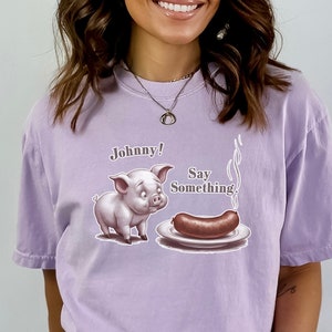 Johnny Say Something, Funny Pig Shirt For Her Him, Gift For Her, Funny Shirt For Her, Humor Shirt, Women Shirt, Graphic Tees, Adult Shirt zdjęcie 1