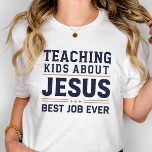 Teaching Kids About Jesus Best Job Ever Shirt, Jesus Shirt, Teaching Kids Shirt, Bella Canvas Tshirt, Kids Ministry, Best Job Ever Shirt