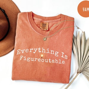 Everything Is Figureoutable, Motivational Shirt, Gift For Best Friend, Positive Tee, Inspirational Shirt, Funny Tshirt Gift For Her,Mom Gift