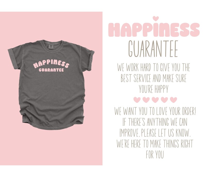 May include: A gray t-shirt with the text "Happiness Guarantee" in pink letters. The text is in a retro font style.