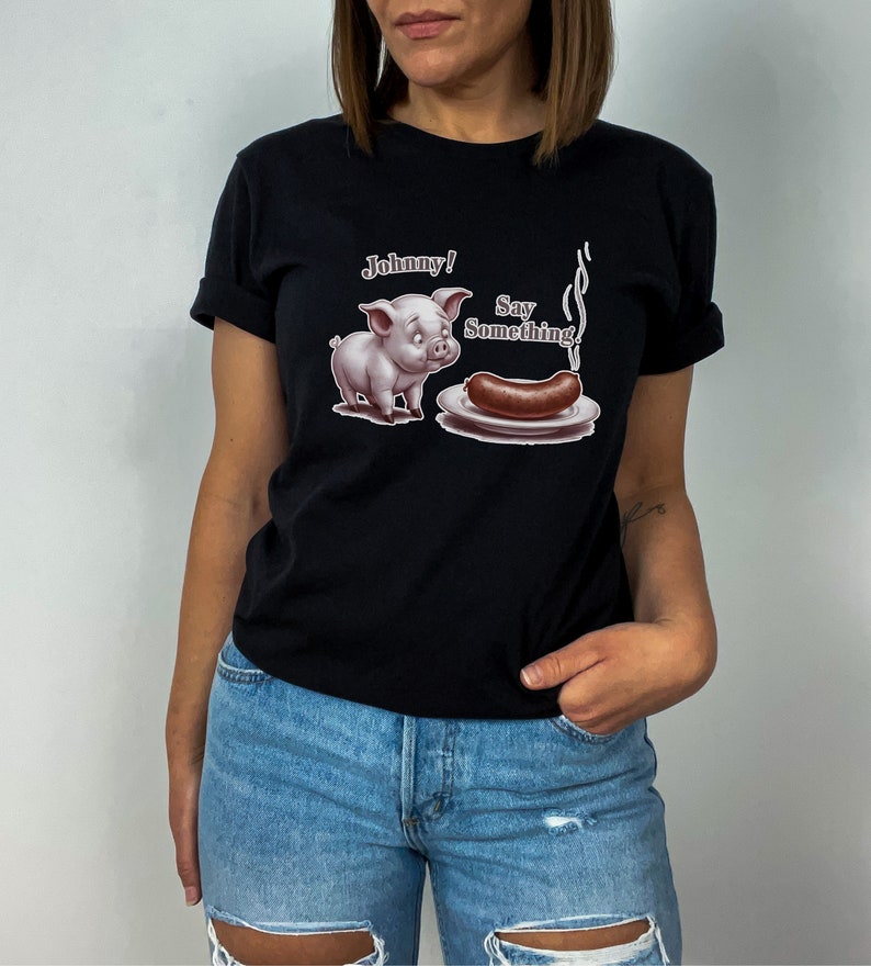 Johnny Say Something, Funny Pig Shirt For Her Him, Gift For Her, Funny Shirt For Her, Humor Shirt, Women Shirt, Graphic Tees, Adult Shirt zdjęcie 7