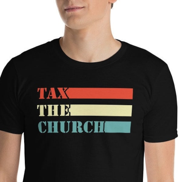 Tax The Church Shirt, tax the church, atheist shirt, atheist, atheist gift, gift for atheist, anti religion, anti religion shirt, liberal