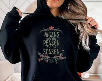 Pagans are the Reason for the Season Hoodie,Yule Sweatshirt,Winter Solstice Shirt,Blessed Yule,Pagan Christmas,Wiccan Christmas,Pagan Sabbat