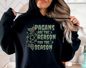 Pagans are the Reason for the Season Hoodie,Yule Sweatshirt,Winter Solstice Shirt,Blessed Yule,Pagan Christmas,Wiccan Christmas,Pagan Sabbat