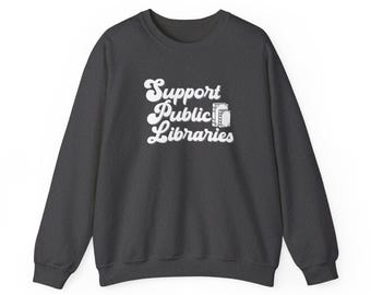 Support Public Libraries Sweatshirt - Bookish Apparel