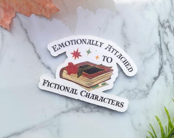 Emotionally Attached to Fictional Characters Sticker | Book Lover Gift | Bookish Vinyl Sticker