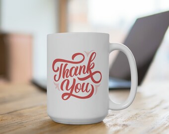 15oz Thank You Mug, Thank You Gift, Appreciation Gift, Grateful Mug, Gift Mug, Friend Gift, Large Mug