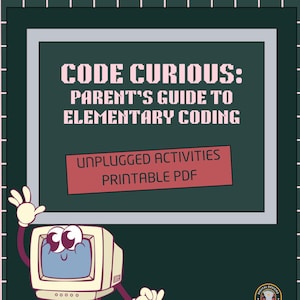 Może przedstawiać: Cyfrowa ilustracja postaci retro komputera na tle w stylu tablicy. Na tablicy napisano "CODE CURIOUS: PARENT'S GUIDE TO ELEMENTARY CODING" z czerwonym banerem z napisem "UNPLUGGED ACTIVITIES PRINTABLE PDF".