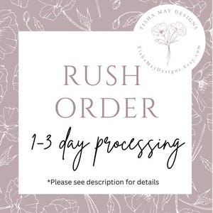 May include: A white graphic on a light purple background with floral accents. The graphic says "RUSH ORDER 1-3 day processing *Please see description for details".