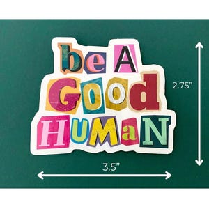 Be a Good Human Vinyl Sticker | Waterproof Kindness Decal