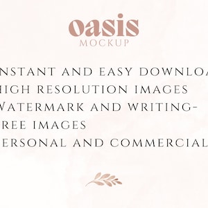 May include: A white background with pink watercolor accents features the text "oasis MOCKUP" in a pink font. Below the text is a list of benefits for downloading mockups, including "INSTANT AND EASY DOWNLOAD", "HIGH RESOLUTION IMAGES", "WATERMARK AND WRITING-FREE IMAGES", and "PERSONAL AND COMMERCIAL USE".