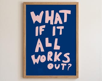 What If It All Works Out Print, Trendy Motivational Wall Art (Digital Download)