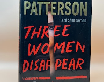 Three Women Disappear, by James Patterson & Shan Serafin