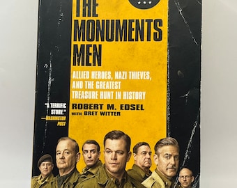 The Monuments Men: Allied Heroes, Nazi Thieves, and the Greatest Treasure Hunt in History, by Robert M. Edsel with Bret Witter