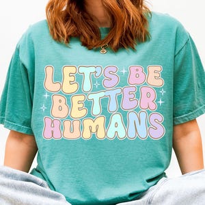 Camiseta "Be Better Humans Comfort Colors®", camiseta de enseñanza positiva, regalo "Be Kind", camiseta motivacional para maestros, camiseta inspiradora para maestros