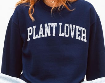 Plant Lover Sweatshirt, Gardening Sweater, Gift for Gardener Sweatshirt, Plant Lady Gift, Houseplant Lover Sweatshirt, Gardening Club Gift