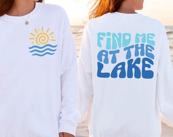 Lake Days Sweatshirt, Lake Life Sweater, Find Me At The Lake Sweatshirt, Family Lake Vacation Crewneck, Lake House Gift, Lake Lover Sweater