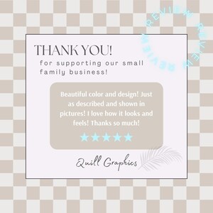 May include: A customer review for a small family business, with a five-star rating and the text "Thank you! for supporting our small family business! Beautiful color and design! Just as described and shown in pictures! I love how it looks and feels! Thanks so much!"  The review is from Quill Graphics.